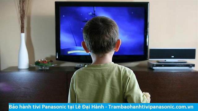 Bảo hành tivi Panasonic tại Lê Đại Hành - Địa chỉ Bảo hành tivi Panasonic tại nhà ở Phường Lê Đại Hành