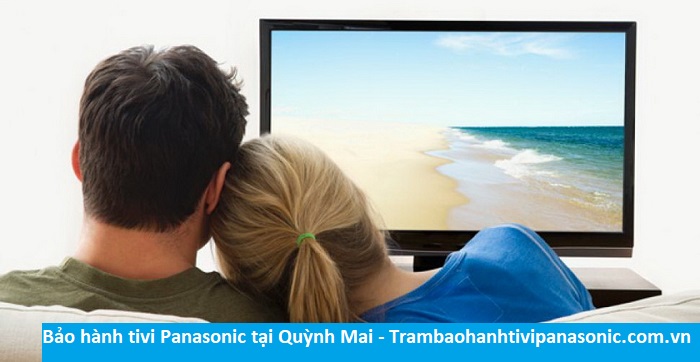 Bảo hành tivi Panasonic tại Quỳnh Mai - Địa chỉ Bảo hành tivi Panasonic tại nhà ở Phường Quỳnh Mai